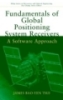Fundamentals of Global Positioning System Receivers A Software Approach
