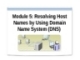 Module 5: Resolving Host Names by Using Domain Name System (DNS)