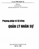 Phương pháp và kỹ năng quản lý nhân sự: Phần 1 - Lê Anh Cường, Nguyễn Thị Lệ Huyền, Nguyễn Thị Mai