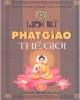 Ebook Lịch sử Phật giáo thế giới: Phần 1