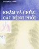 Ebook Khám và chữa các bệnh phổi: Phần 1 - GS. Phạm Gia Cường