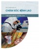 Ebook Các chuẩn quốc tế chăm sóc bệnh lao: Chẩn đoán điều trị y tế công cộng - Phần 2