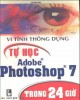 Ebook Vi Tính Thông Dụng - Tự Học Adobe photoshop 7 trong 24 giờ: Phần 1 - NXB Thanh Niên