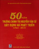 Ebook 50 năm trường chính trị Nguyễn Văn Cừ xây dựng và phát triển (1963-2013): Phần 2