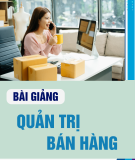 Bài giảng Quản trị bán hàng - Chương 1: Tổng quan về quản trị bán hàng (Trình độ Thạc sĩ)