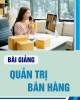 Bài giảng Quản trị bán hàng - Chương 1: Tổng quan về quản trị bán hàng (Trình độ Thạc sĩ)