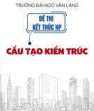 Đề thi kết thúc học phần học kì 3 môn Cấu tạo kiến trúc năm 2023-2024 có đáp án