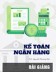 Bài giảng Kế toán ngân hàng: Chương 7 - ThS. Nguyễn Phương Mai