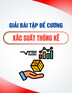 Xác suất thống kê (Giải bài tập đề cương)