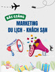 Bài giảng Marketing du lịch, khách sạn - Chương 3: Phân tích môi trường - Phân đoạn thị trường - Thị trường mục tiêu