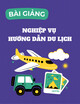Bài giảng Nghiệp vụ hướng dẫn du lịch: Chương 4 - Quy trình hướng dẫn du lịch