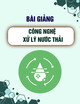 Bài giảng Công nghệ xử lý nước thải