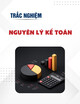 Trắc nghiệm Nguyên lý kế toán (Hệ đào tạo CQ)