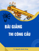 Bài giảng Thi công cầu - Chương 1: Khái niệm chung về thi công cầu