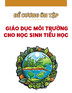 Đề cương ôn tập Giáo dục môi trường cho học sinh tiểu học năm 2024-2025