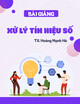 Bài giảng Xử lý tín hiệu số: Chương 1 - TS. Hoàng Mạnh Hà
