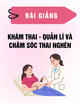 Bài giảng Khám thai - quản lí và chăm sóc thai nghén
