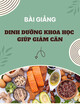 Bài giảng Dinh dưỡng khoa học giúp giảm cân - BS.CKII.ThS. Nguyễn Viết Quỳnh Thư