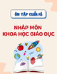Ôn tập cuối kì môn Nhập môn khoa học giáo dục