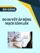 Bài giảng Đo huyết áp động mạch xâm lấn
