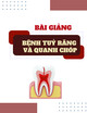 Bài giảng Bệnh tuỷ răng và quanh chóp