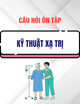 Đề cương câu hỏi ôn tập Kỹ thuật xạ trị