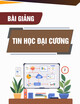 Bài giảng Tin học đại cương: Chương 1 – GV. Trần Thị Dung