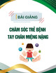 Bài giảng Chăm sóc trẻ bệnh tay chân miệng nặng