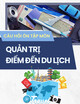 Câu hỏi ôn tập môn: Quản trị điểm đến du lịch