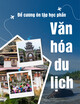 Đề cương ôn tập học phần Văn hóa du lịch